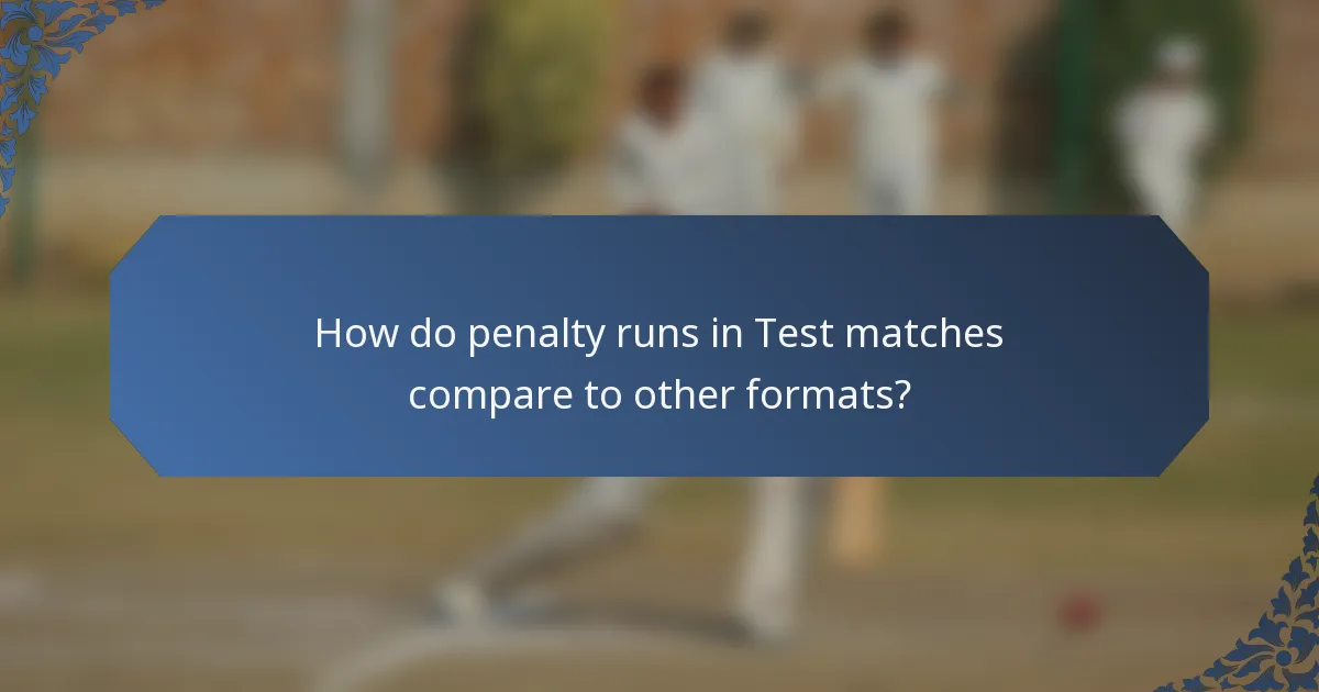 How do penalty runs in Test matches compare to other formats?