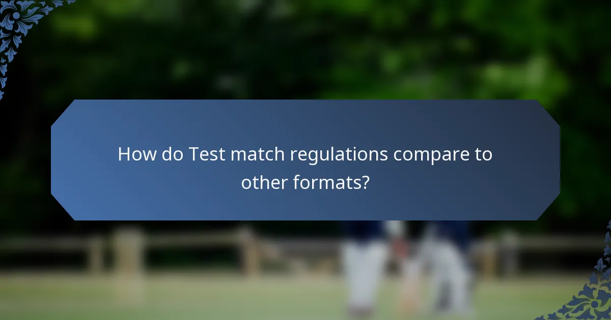 How do Test match regulations compare to other formats?