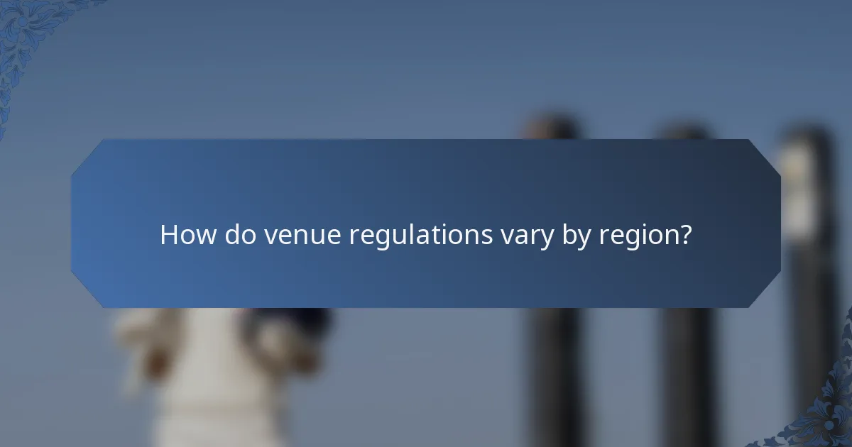 How do venue regulations vary by region?
