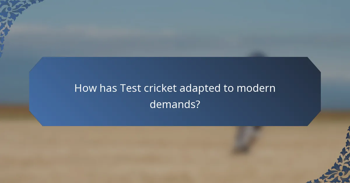 How has Test cricket adapted to modern demands?