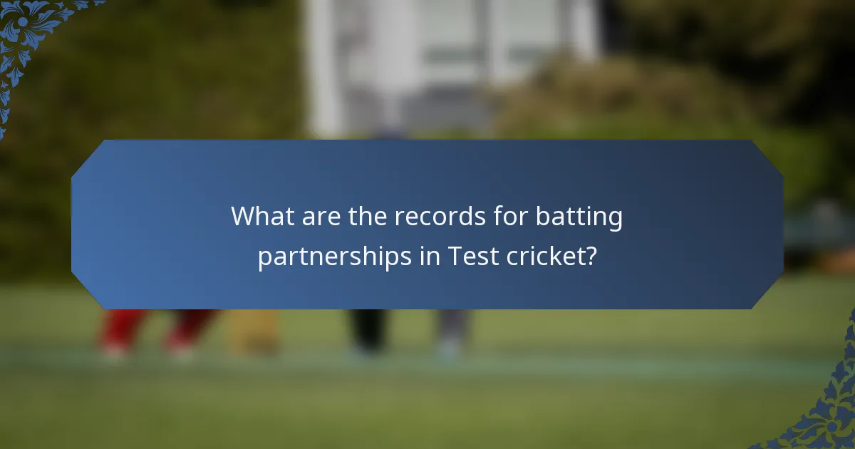 What are the records for batting partnerships in Test cricket?