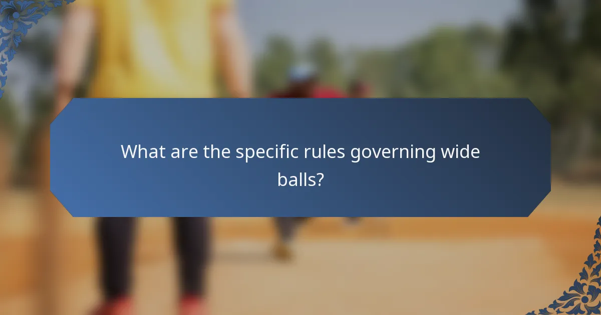 What are the specific rules governing wide balls?