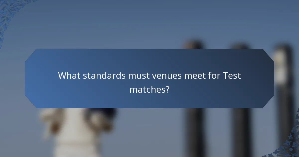 What standards must venues meet for Test matches?