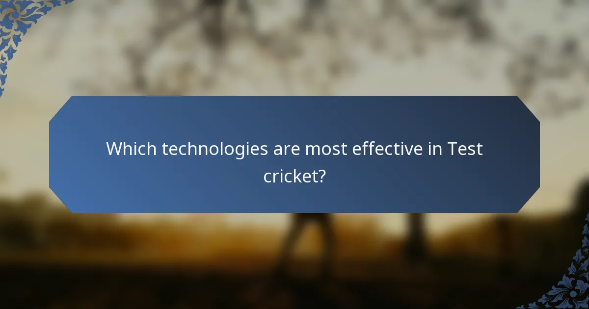 Which technologies are most effective in Test cricket?